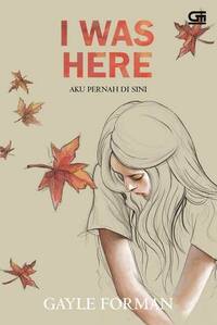 I Was Here - Aku Pernah Di Sini by Poppy D. Chusfani, Gayle Forman, Barokah Ruziati