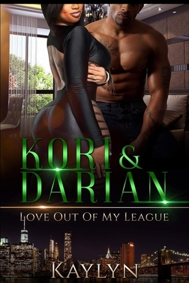 Kori and Darian: Love Out Of My League by Kaylyn