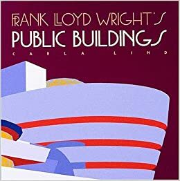 Frank Lloyd Wright's Public Buildings by Carla Lind