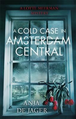 A Cold Case in Amsterdam Central by Anja De Jager