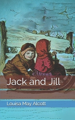 Jack and Jill by Louisa May Alcott