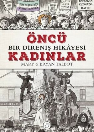 Öncü Kadınlar by Mary M. Talbot, Damla Kellecioğlu, Bryan Talbot