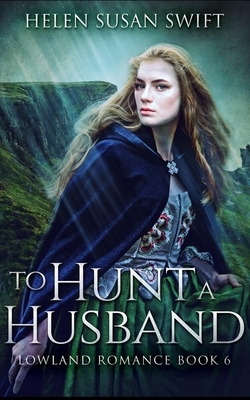 To Hunt A Husband by Helen Susan Swift