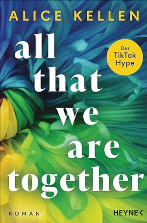 All That We Are Together  by Alice Kellen