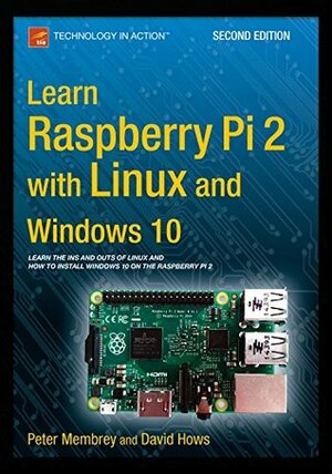 Learn Raspberry Pi 2 with Linux and Windows 10 by David Hows, Peter Membrey