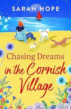 Chasing Dreams in the Cornish Village by Sarah Hope, Sarah Hope