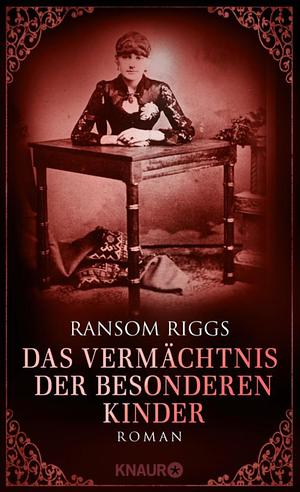 Das Vermächtnis der besonderen Kinder by Ransom Riggs