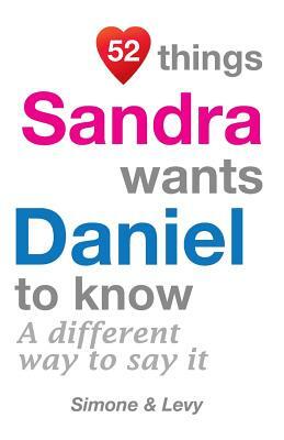 52 Things Sandra Wants Daniel To Know: A Different Way To Say It by Levy, J. L. Leyva, Simone