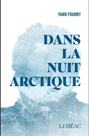 Dans la nuit arctique by Yann Fourny