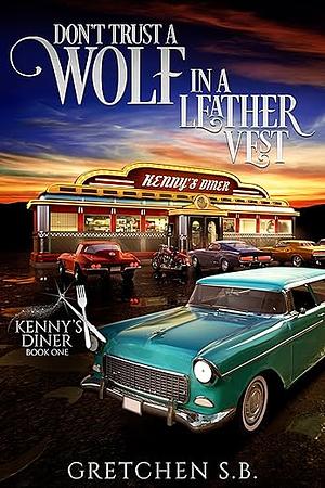 Don't Trust a Wolf in a Leather Vest by Gretchen S. B.