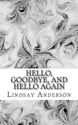 Hello, Goodbye, and Hello Again by Lindsay Anderson