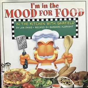 I'm in the Mood for Food: In the Kitchen with Garfield by Barbara Albright, Jim Davis
