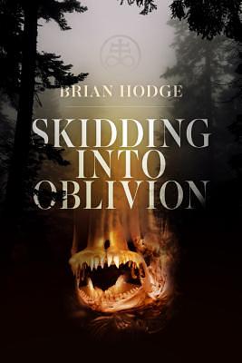 Skidding Into Oblivion by Brian Hodge