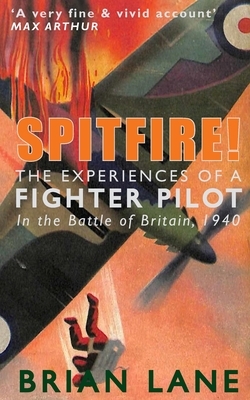 Spitfire!: The Experiences of a Fighter Pilot by Brian Lane