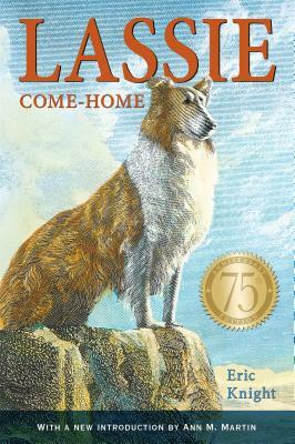 Lassie Come-Home 75th Anniversary Edition by Eric Knight