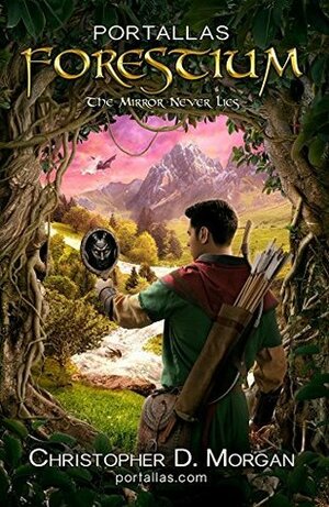 Forestium: The Mirror Never Lies by Christopher D. Morgan