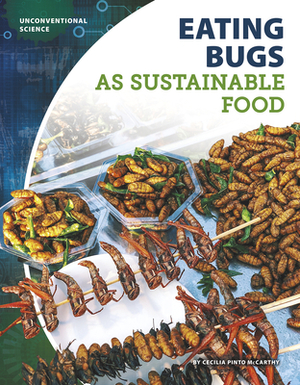 Eating Bugs as Sustainable Food by Cecilia Pinto McCarthy