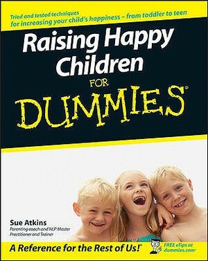 Raising Happy Children for Dummies by Sue Atkins