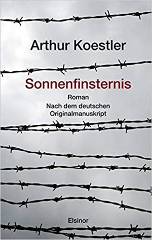 Sonnenfinsternis: Roman. Nach dem deutschen Originalmanuskript. by Arthur Koestler