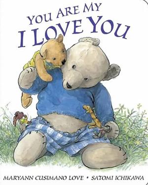 You are My I Love You by Satomi Ichikawa, Maryann K. Cusimano