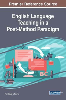 English Language Teaching in a Post-Method Paradigm by 