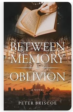 Between Memory and Oblivion  by Peter Briscoe