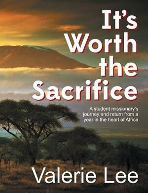 It's Worth the Sacrifice by Valerie Lee