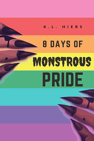 8 Days of Monstrous Pride by K.L. Hiers