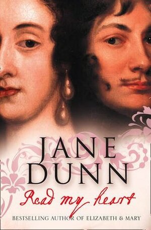 Read My Heart: Dorothy Osborne and Sir William Temple, A Love Story in the Age of Revolution by Jane Dunn