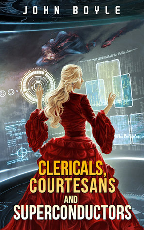 Clericals, Courtesans and Superconductors by John Boyle