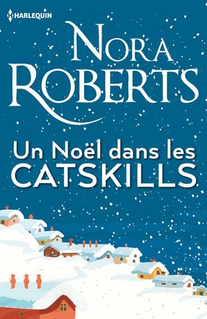 Un Noël Dans Les Catskills by Nora Roberts