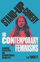 Stand-up Comedy and Contemporary Feminisms: Sexism, Stereotypes and Structural Inequalities by Claire Nally, Angela Smith