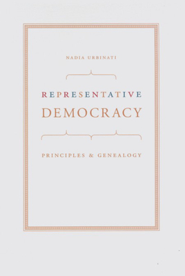 Representative Democracy: Principles and Genealogy by Nadia Urbinati