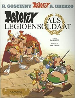 Asterix als Legioensoldaat by René Goscinny