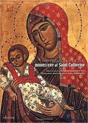 The Treasures of the Monastery of Saint Catherine by Corinna Rossi, Araldo De Luca, Archbishop Damianos of Sinai