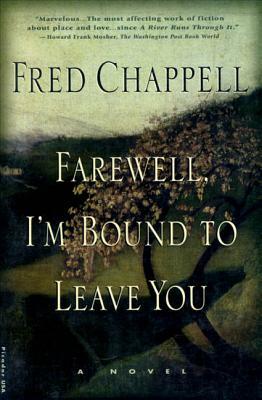 Farewell, I'm Bound to Leave You: Stories by Fred Chappell