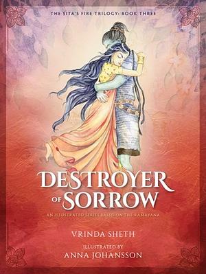 Destroyer of Sorrow: An Illustrated Series Based on the Ramayana by Vrinda Sheth