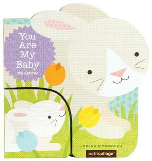 You Are My Baby: Meadow: (baby First Boards Books for Easter, Bunny Books, Whale Ocean Books) by 