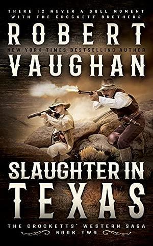 Slaughter In Texas by Robert Vaughan