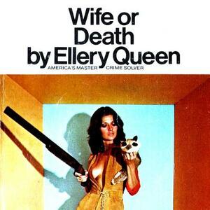 Wife or Death by Ellery Queen