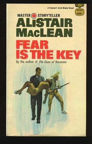 Fear Is the Key by Alistair MacLean