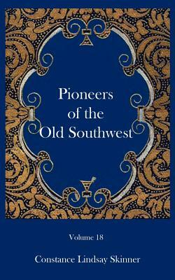 Pioneers of the Old Southwest by Constance Lindsay Skinner