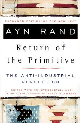 The Return of the Primitive: The Anti-Industrial Revolution by Ayn Rand