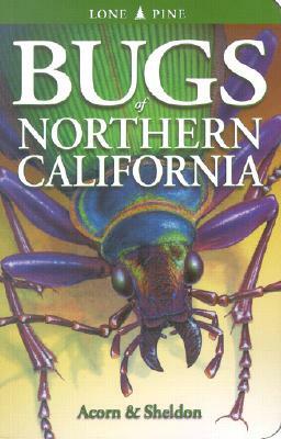 Bugs of Northern California by John Acorn, Volker Bodegom