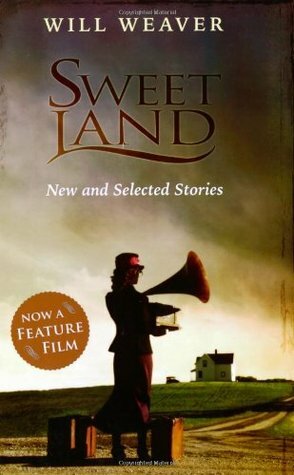 Sweet Land: New and Selected Stories by Will Weaver