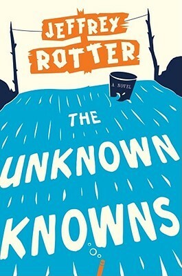 The Unknown Knowns by Jeffrey Rotter