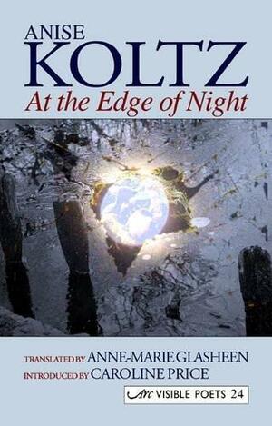 At the Edge of Night =: Au Bord de La Nuit by Anise Koltz