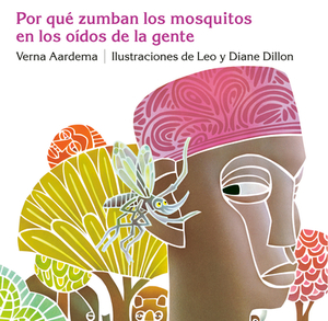 Por Que Zumban los Mosquitos en los Oidos de la Gente = Why Mosquitoes Buzz in People's Ears by Verna Aardema