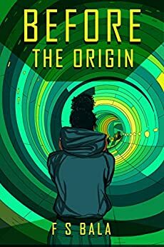 Before the Origin by F.S. Bala