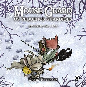 Mouse Guard – Os Pequenos Guardiões: Inverno de 1152 by David Petersen